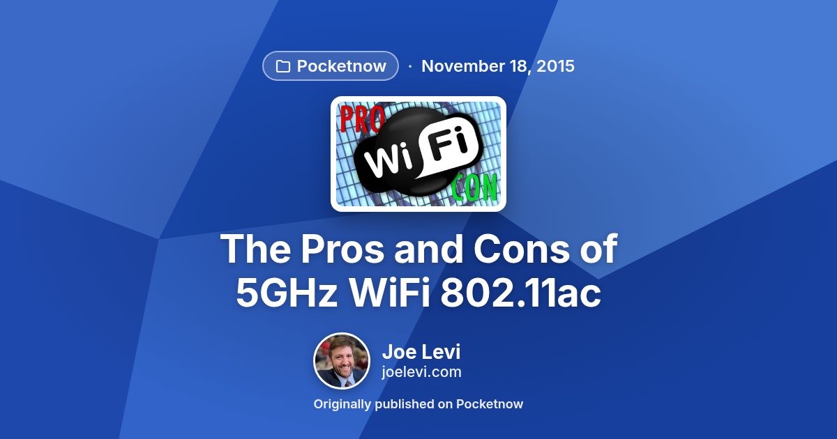Share graphic for “The Pros and Cons of 5GHz WiFi 802.11ac” by Joe Levi