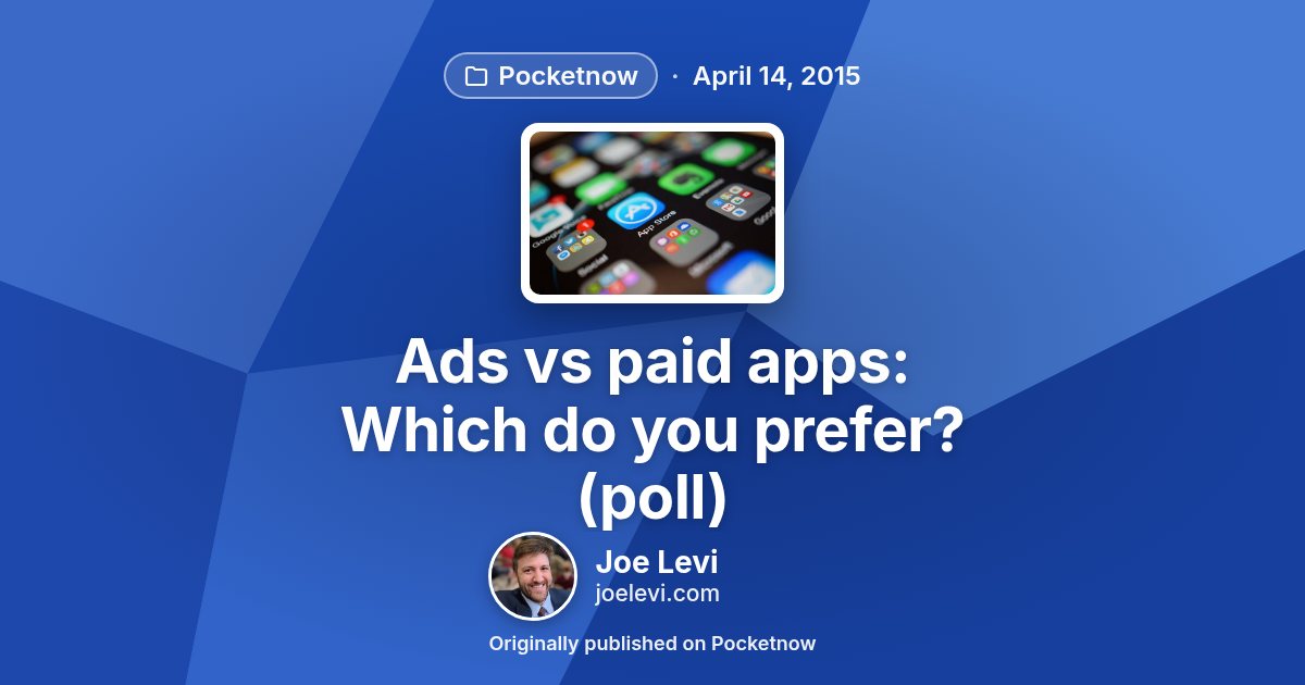 Share graphic for “Ads vs paid apps: Which do you prefer? (poll)” by Joe Levi