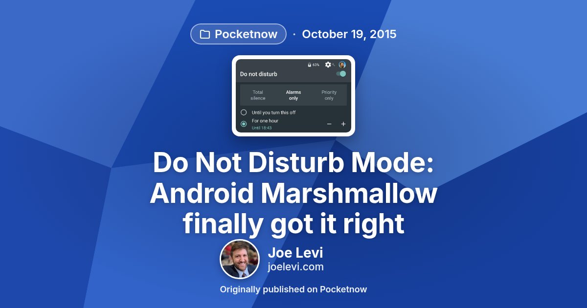 Share graphic for “Do Not Disturb Mode: Android Marshmallow finally got it right” by Joe Levi