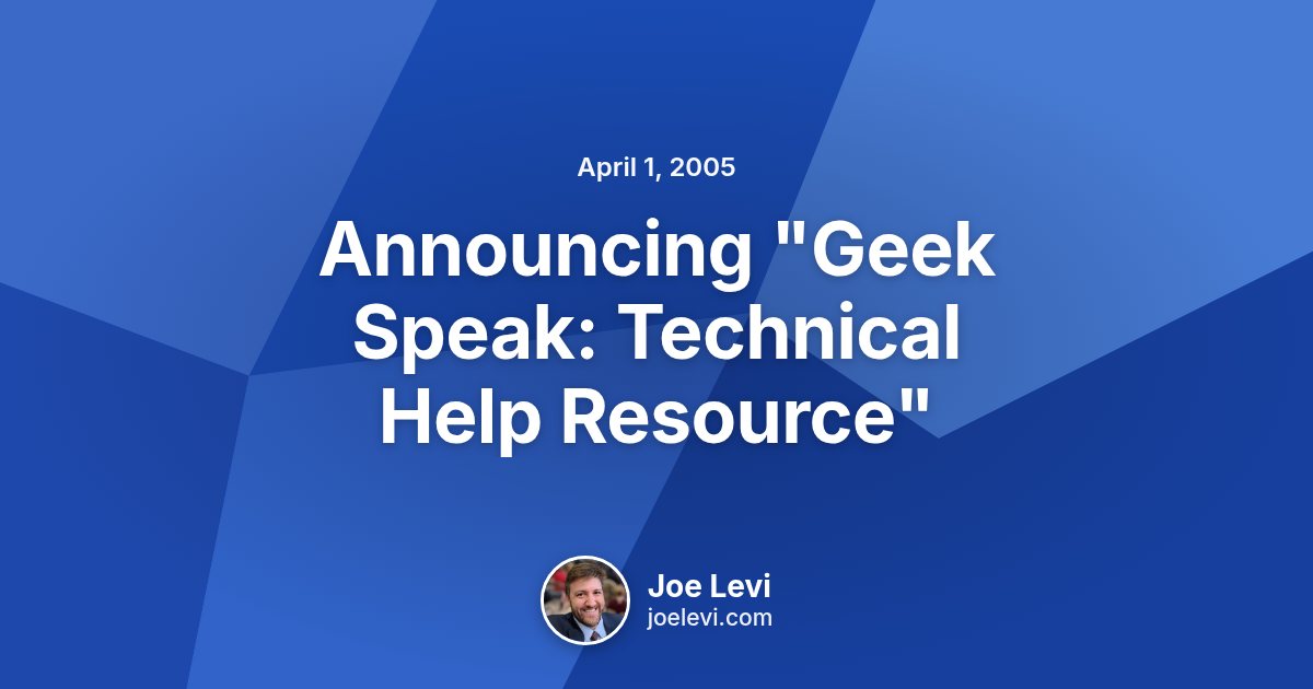 Share graphic for “Announcing "Geek Speak: Technical Help Resource"” by Joe Levi