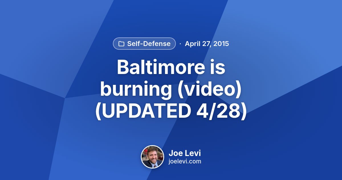 Share graphic for “Baltimore is burning (video) (UPDATED 4/28)” by Joe Levi
