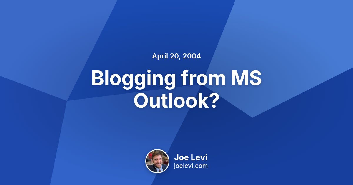 Share graphic for “Blogging from MS Outlook?” by Joe Levi
