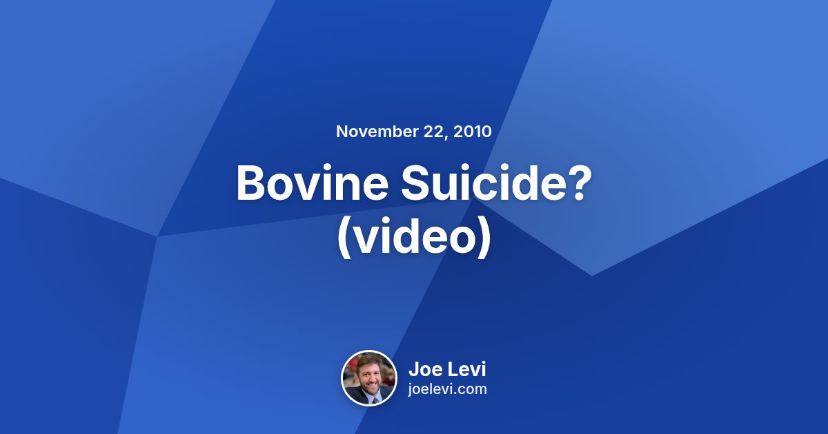 Share graphic for “Bovine Suicide? (video)” by Joe Levi