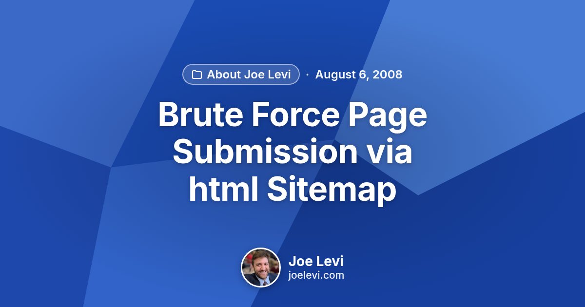 Share graphic for “Brute Force Page Submission via html Sitemap” by Joe Levi