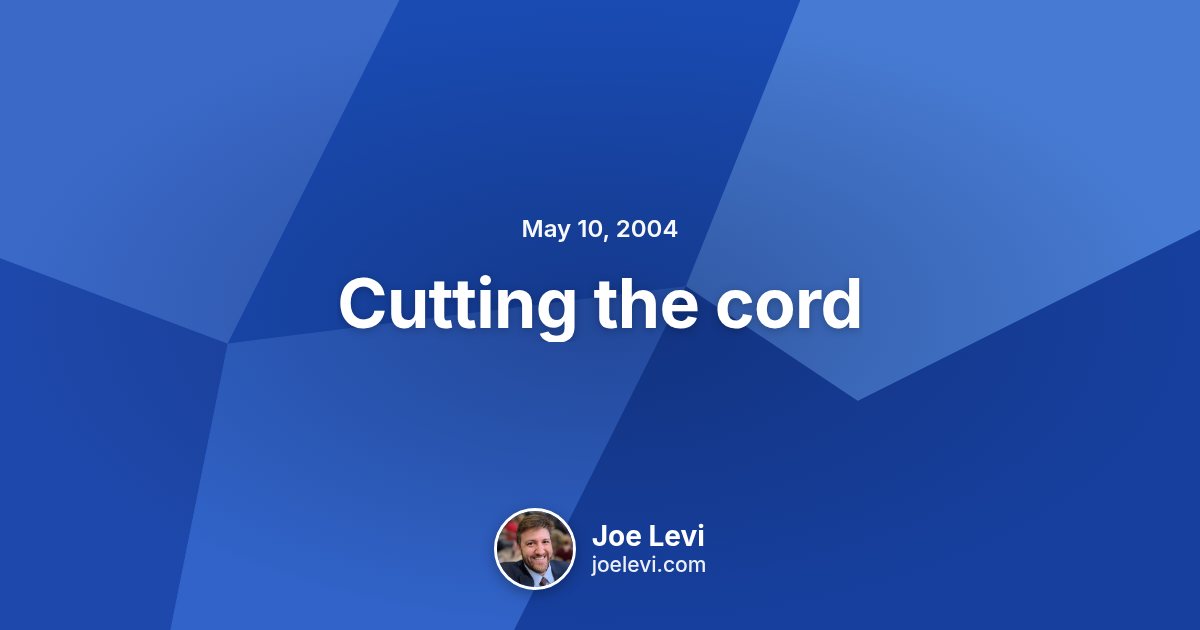 Share graphic for “Cutting the cord” by Joe Levi