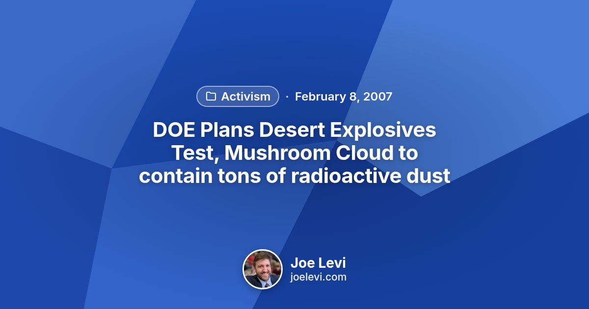 Share graphic for “DOE Plans Desert Explosives Test, Mushroom Cloud to contain tons of radioactive dust” by Joe Levi