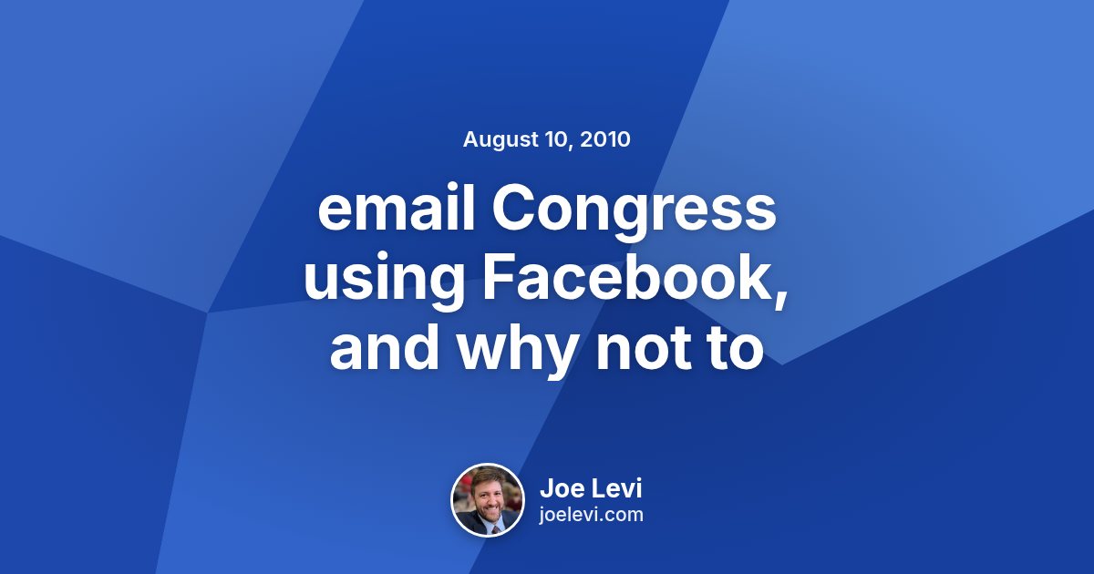 Share graphic for “email Congress using Facebook, and why not to” by Joe Levi