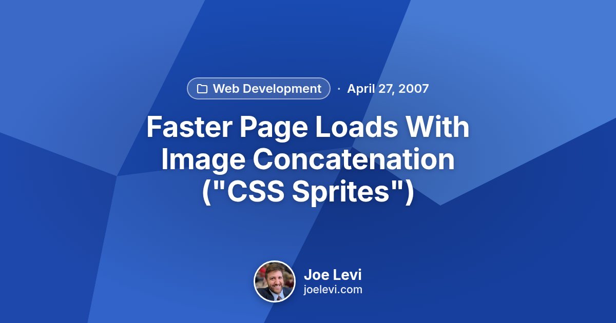 Share graphic for “Faster Page Loads With Image Concatenation ("CSS Sprites")” by Joe Levi