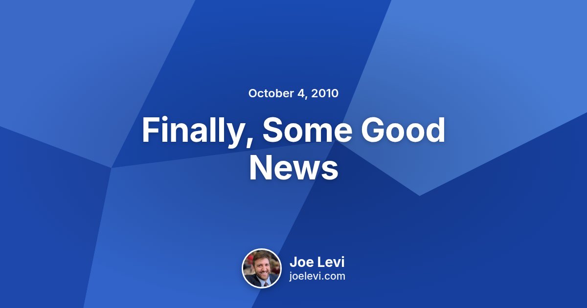 Share graphic for “Finally, Some Good News” by Joe Levi