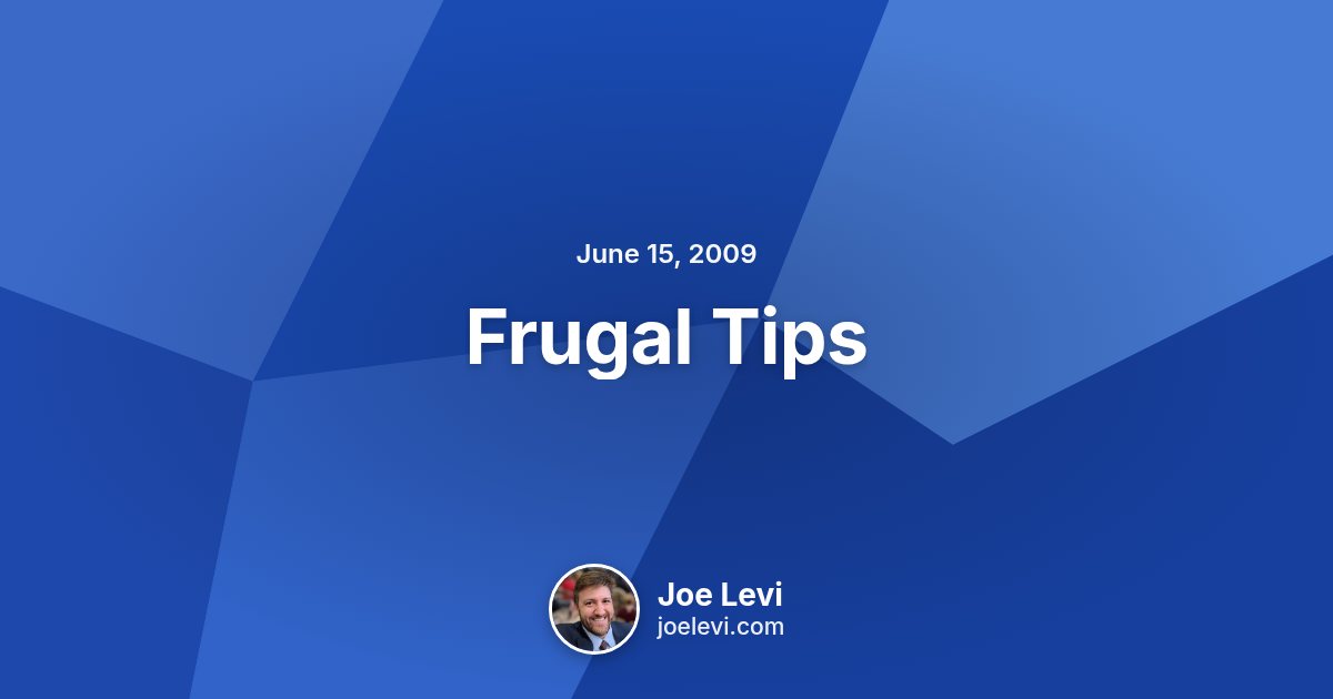 Share graphic for “Frugal Tips” by Joe Levi