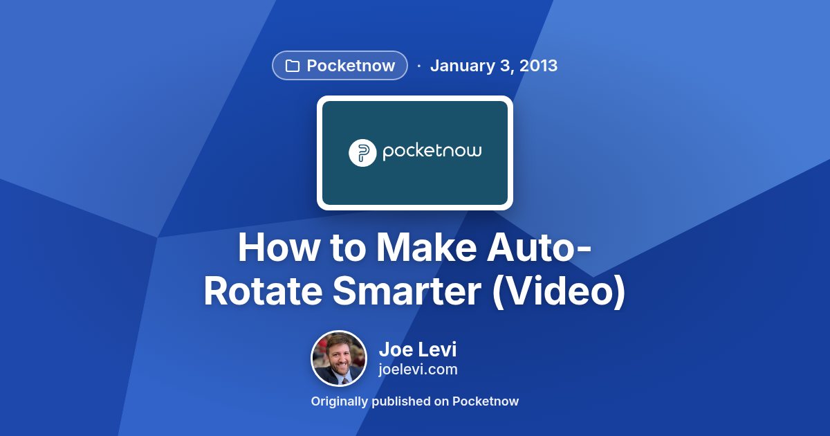 Share graphic for “How to Make Auto-Rotate Smarter (Video)” by Joe Levi