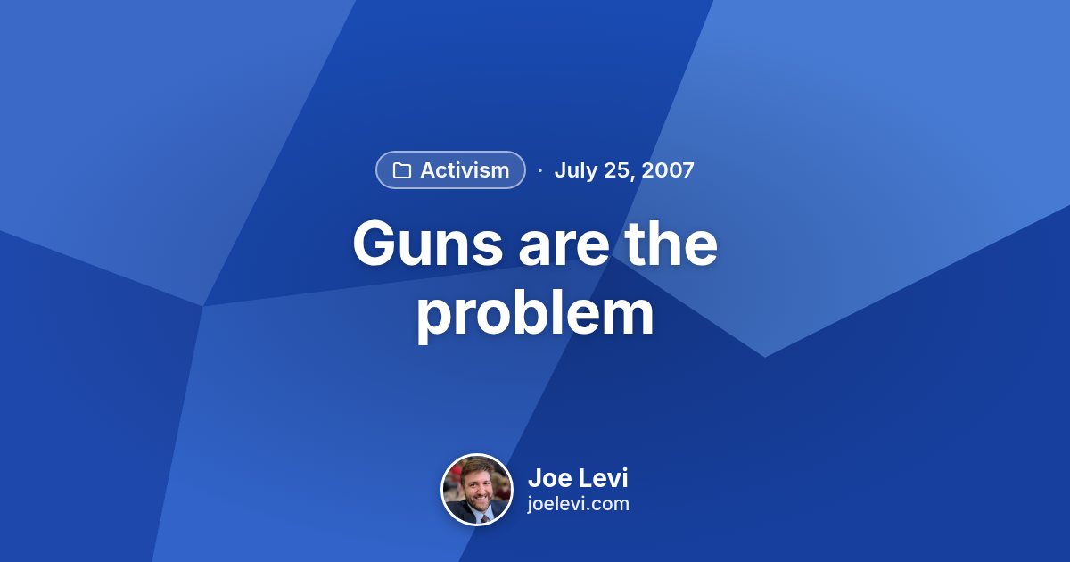 Share graphic for “Guns are the problem” by Joe Levi