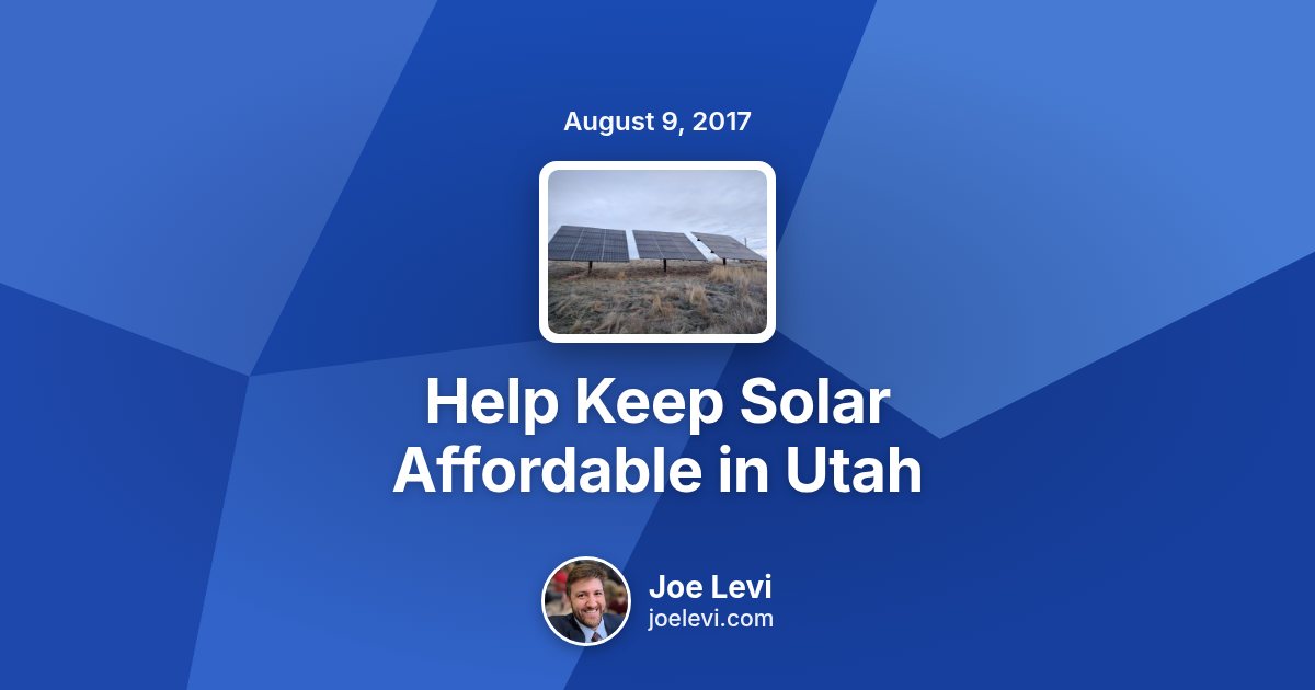 Share graphic for “Help Keep Solar Affordable in Utah” by Joe Levi