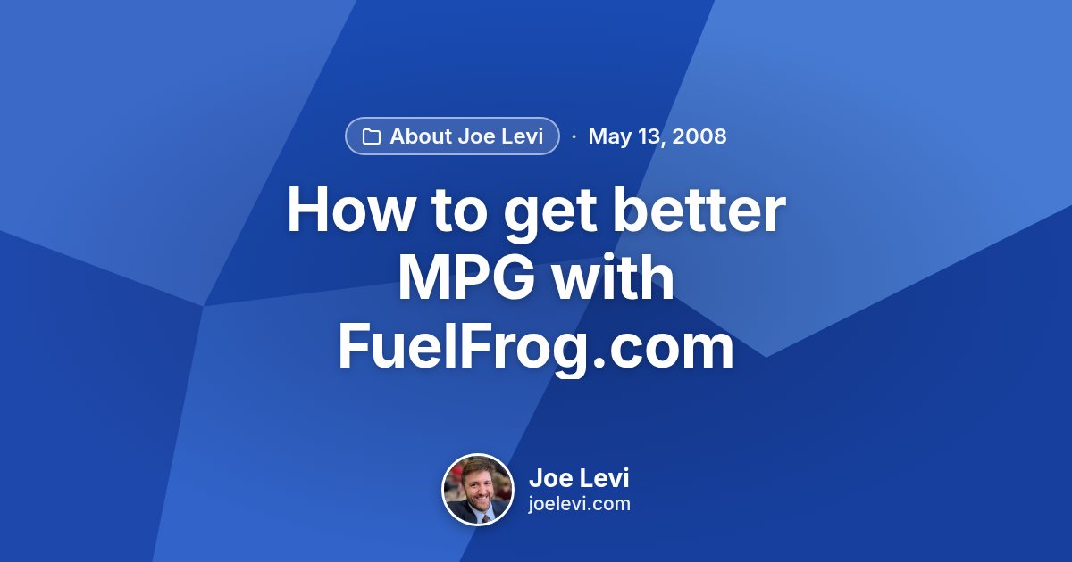 Share graphic for “How to get better MPG with FuelFrog.com” by Joe Levi