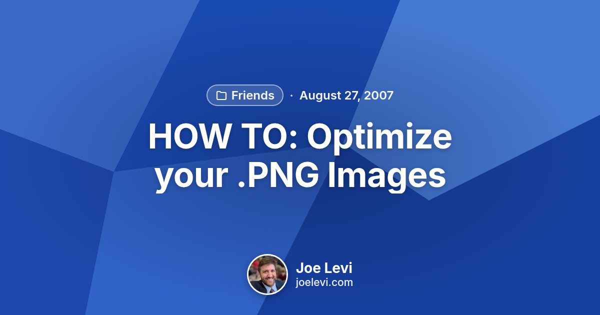 Share graphic for “HOW TO: Optimize your .PNG Images” by Joe Levi
