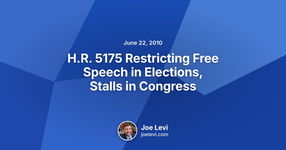 Share graphic for “H.R. 5175 Restricting Free Speech in Elections, Stalls in Congress” by Joe Levi