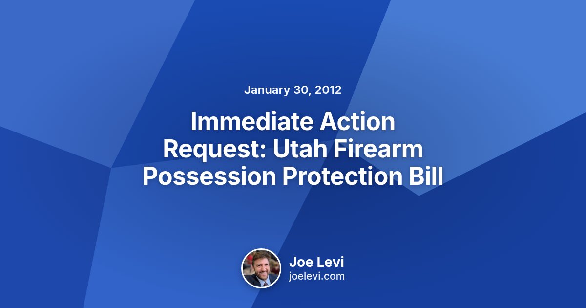 Share graphic for “Immediate Action Request: Utah Firearm Possession Protection Bill” by Joe Levi