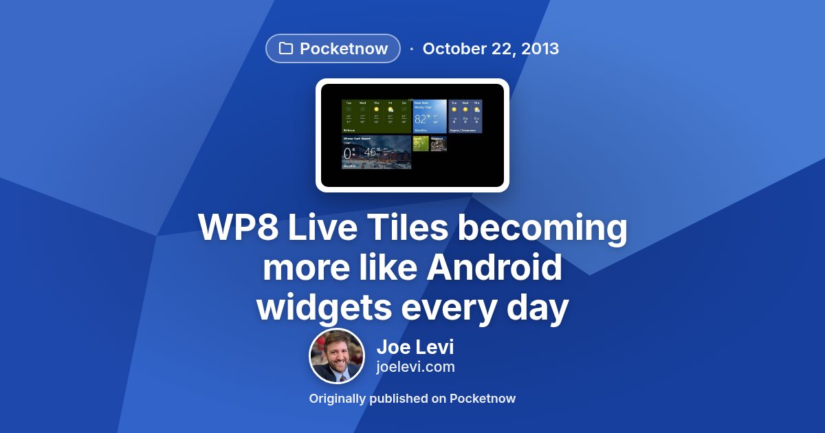 Share graphic for “WP8 Live Tiles becoming more like Android widgets every day” by Joe Levi
