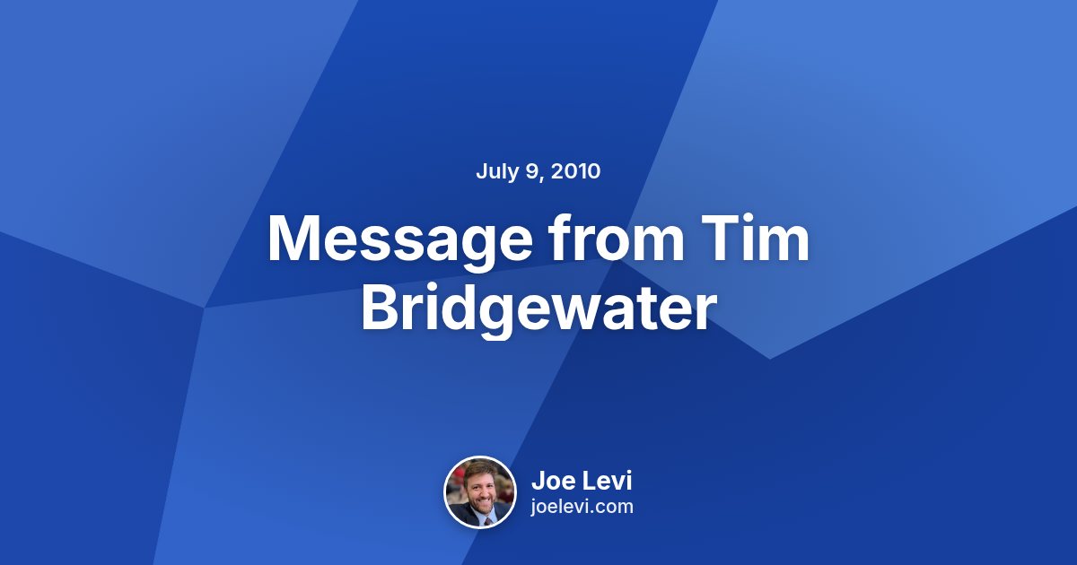 Share graphic for “Message from Tim Bridgewater” by Joe Levi