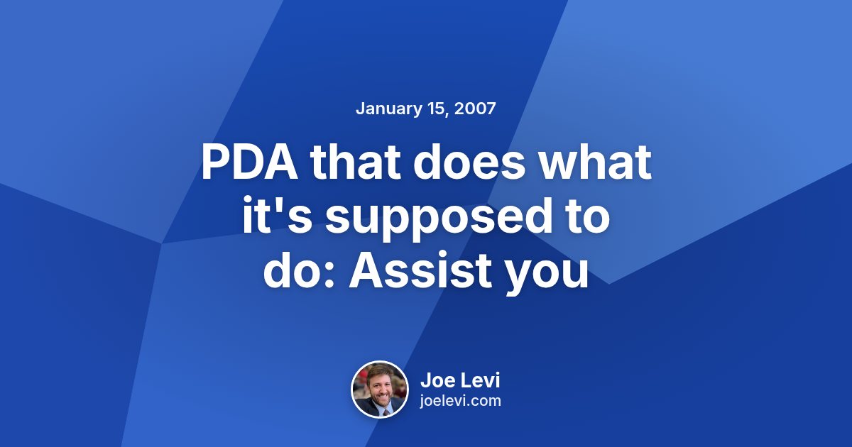 Share graphic for “PDA that does what it's supposed to do: Assist you” by Joe Levi