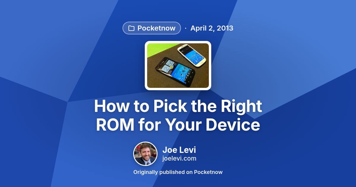 Share graphic for “How to Pick the Right ROM for Your Device” by Joe Levi