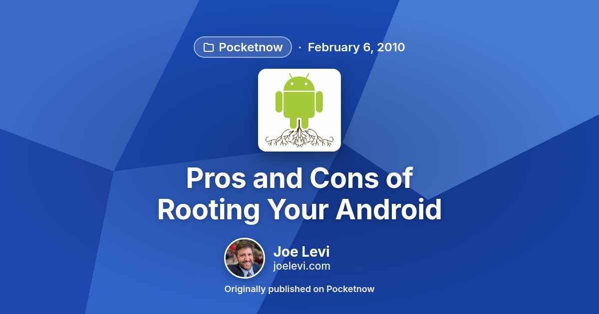 Share graphic for “Pros and Cons of Rooting Your Android” by Joe Levi