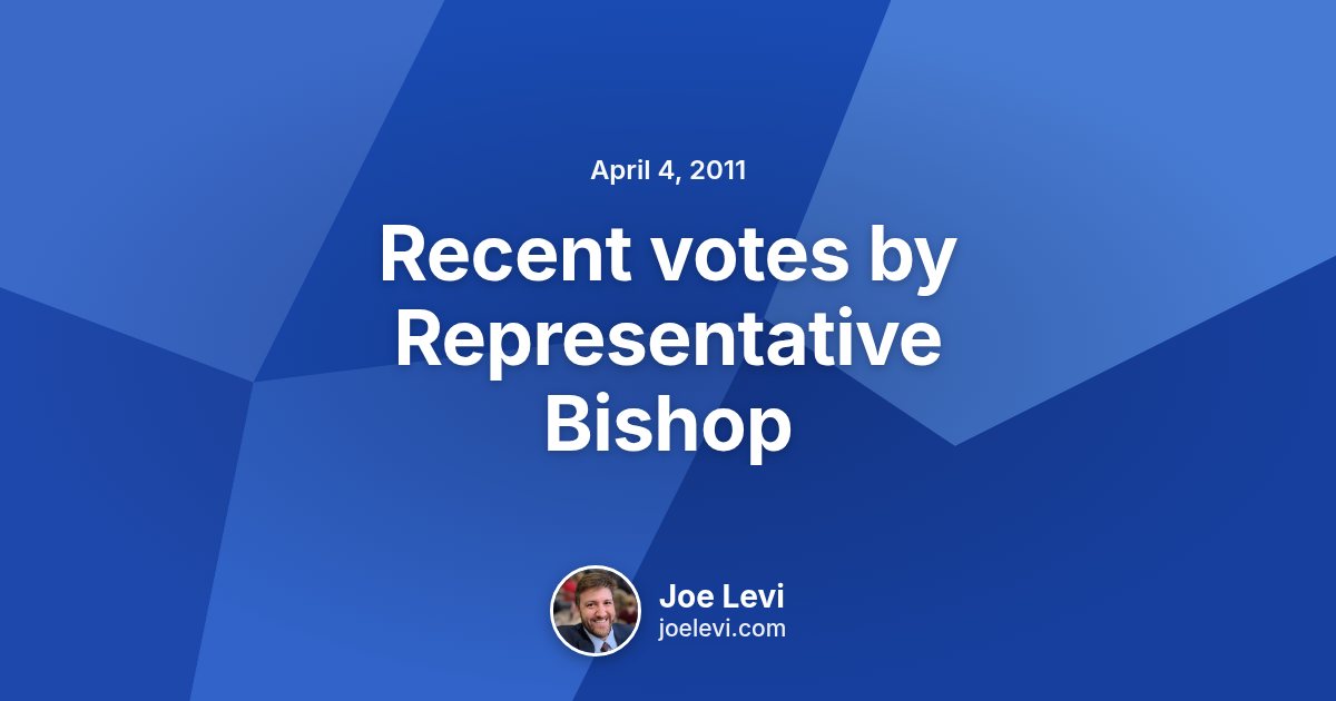 Share graphic for “Recent votes by Representative Bishop” by Joe Levi