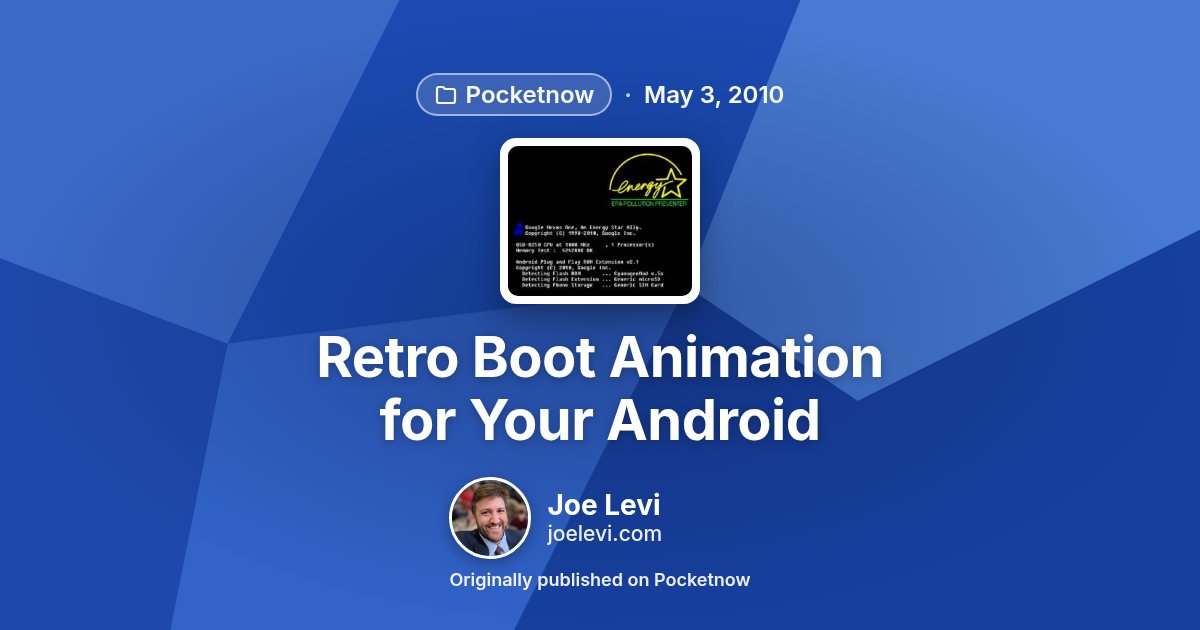 Share graphic for “Retro Boot Animation for Your Android” by Joe Levi