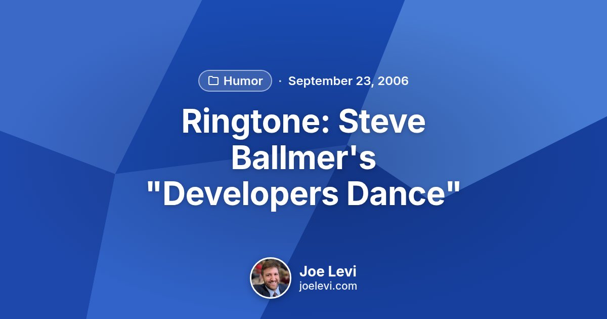 Share graphic for “Ringtone: Steve Ballmer's "Developers Dance"” by Joe Levi