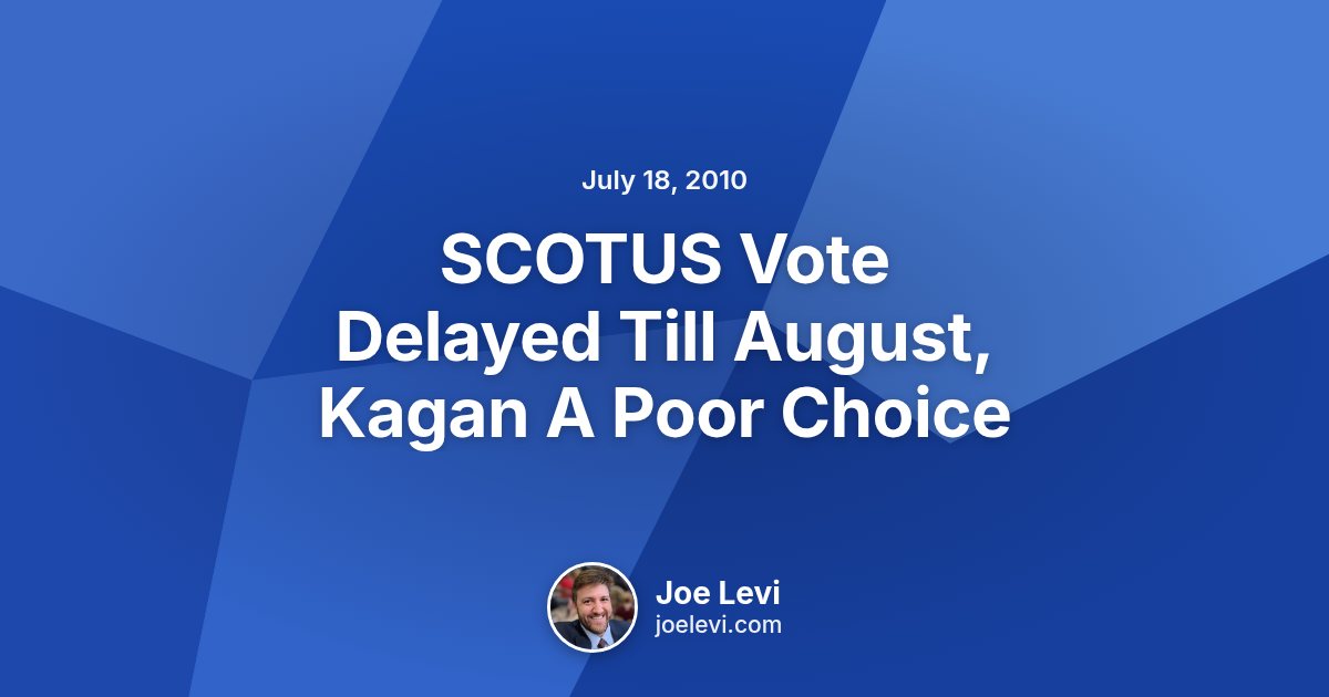 Share graphic for “SCOTUS Vote Delayed Till August, Kagan A Poor Choice” by Joe Levi