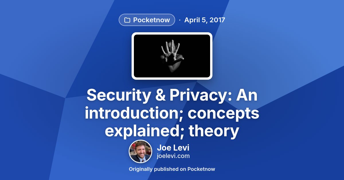 Share graphic for “Security & Privacy: An introduction; concepts explained; theory” by Joe Levi