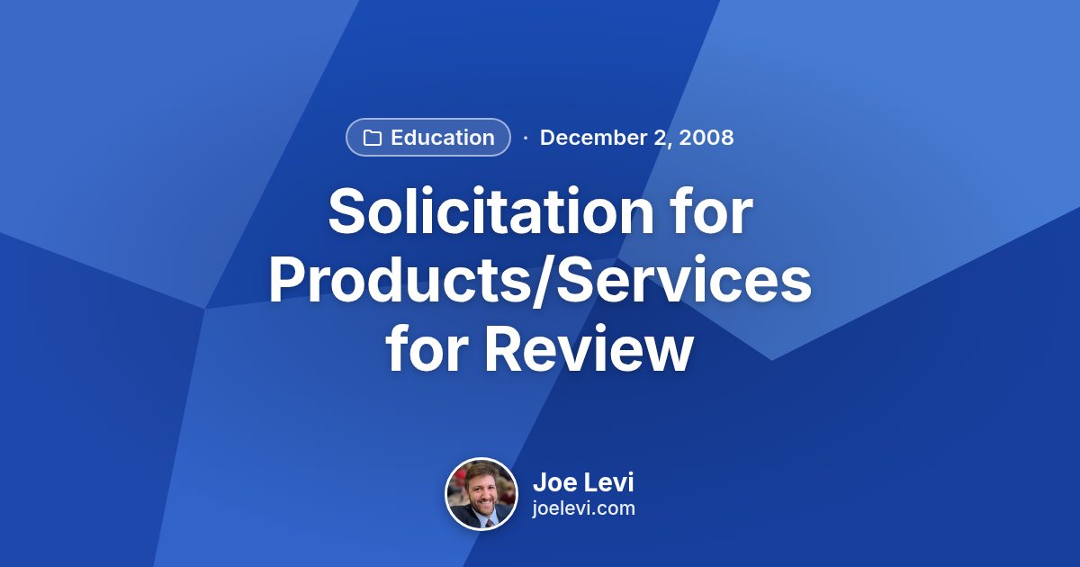 Share graphic for “Solicitation for Products/Services for Review” by Joe Levi