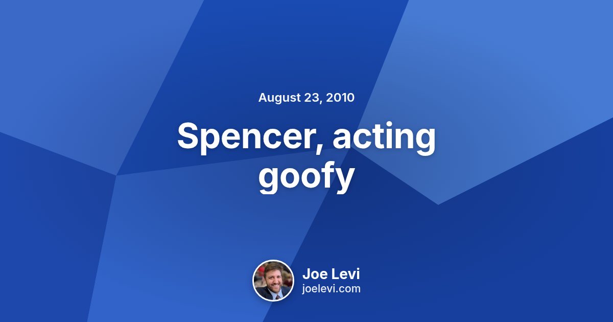 Share graphic for “Spencer, acting goofy” by Joe Levi