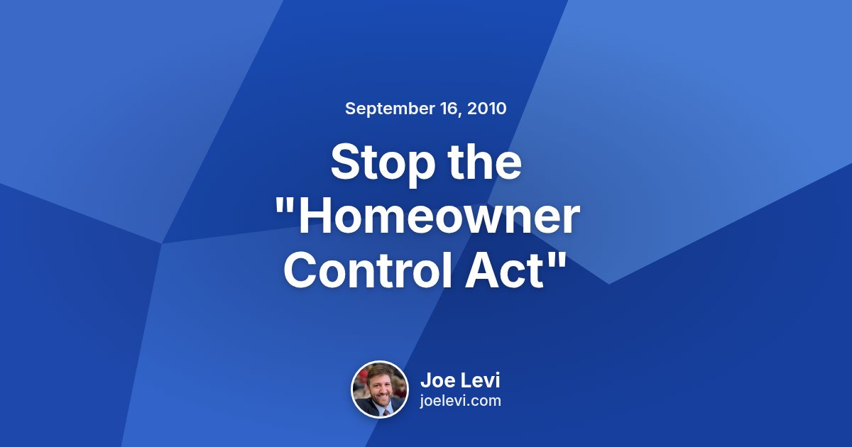 Share graphic for “Stop the "Homeowner Control Act"” by Joe Levi