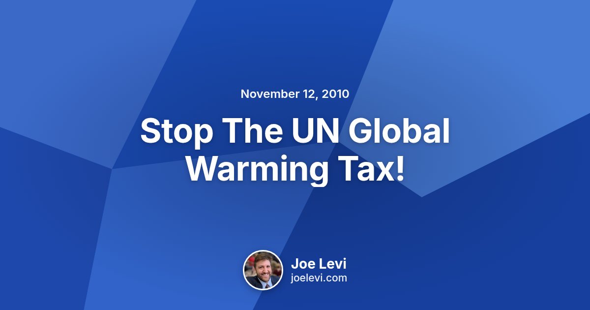 Share graphic for “Stop The UN Global Warming Tax!” by Joe Levi
