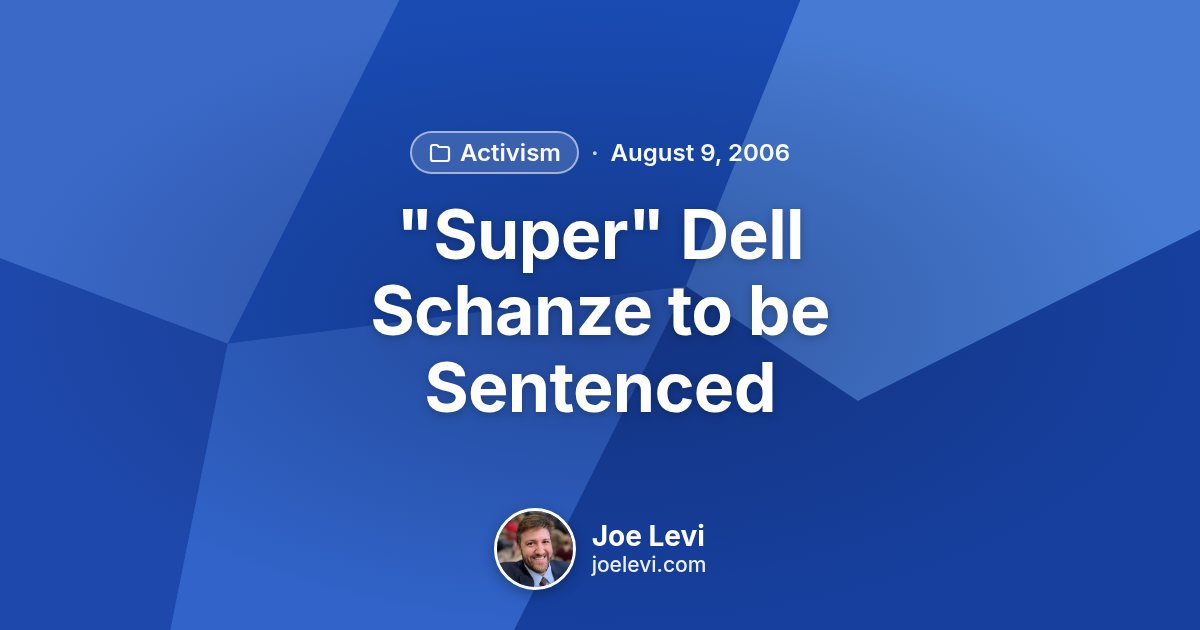 Share graphic for “"Super" Dell Schanze to be Sentenced” by Joe Levi