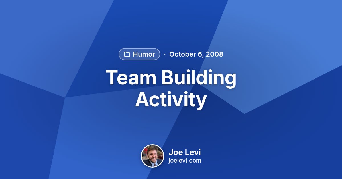 Share graphic for “Team Building Activity” by Joe Levi
