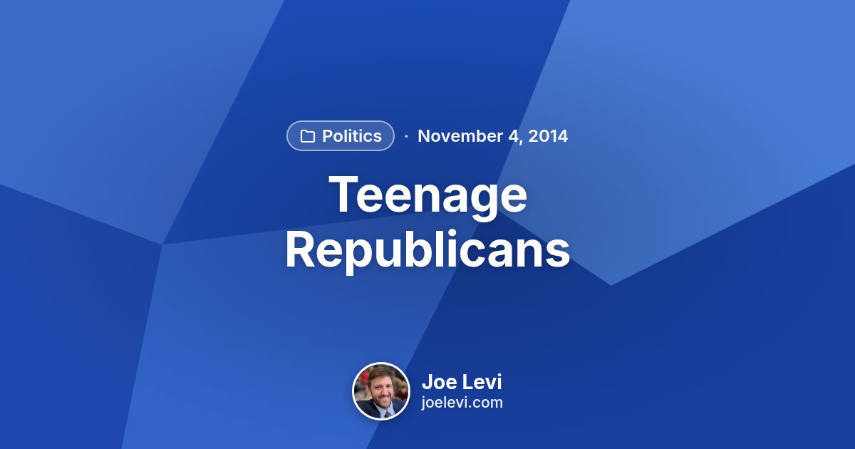 Share graphic for “Teenage Republicans” by Joe Levi