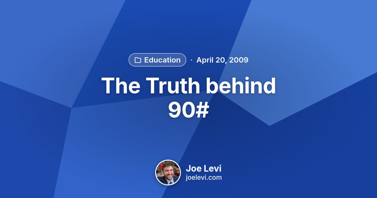 Share graphic for “The Truth behind 90#” by Joe Levi