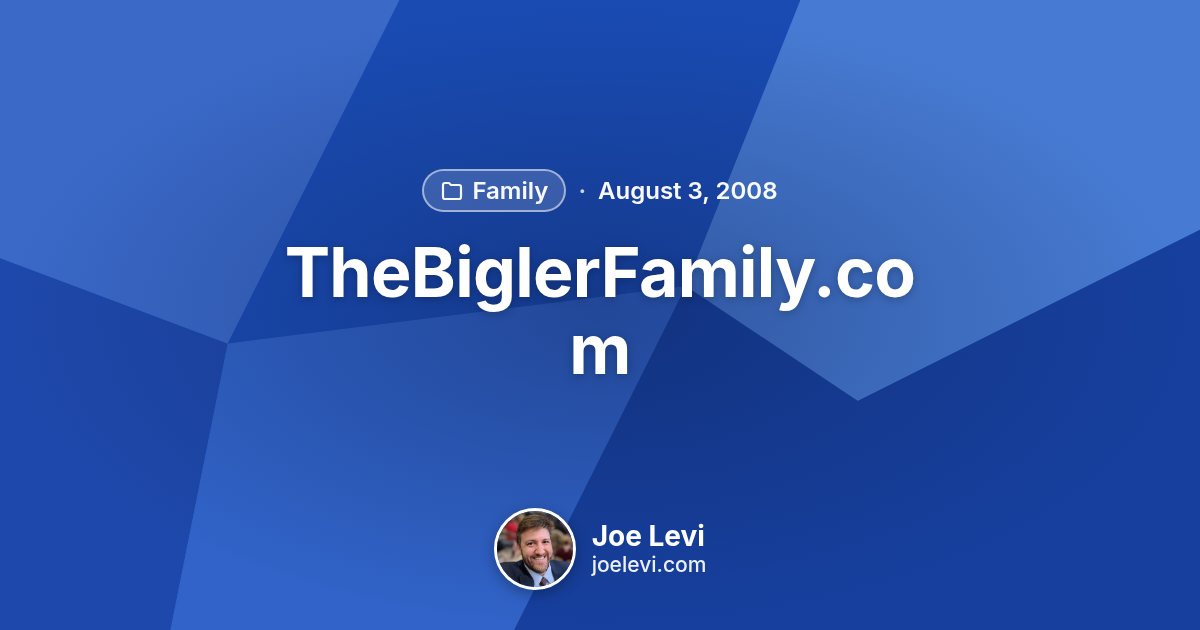 Share graphic for “TheBiglerFamily.com” by Joe Levi