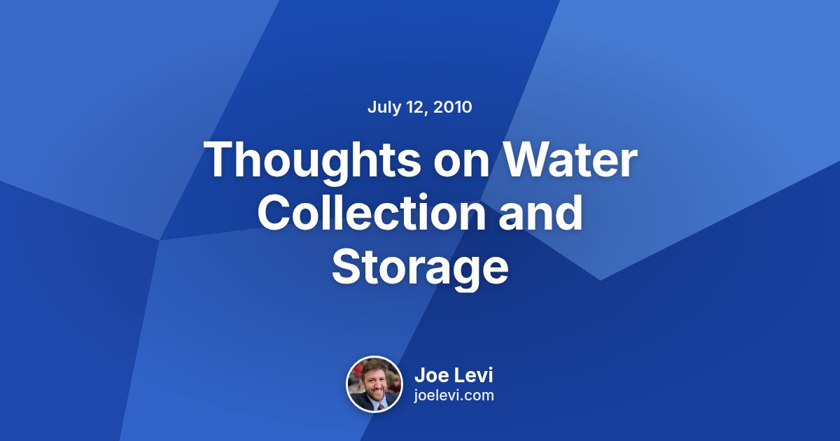 Share graphic for “Thoughts on Water Collection and Storage” by Joe Levi