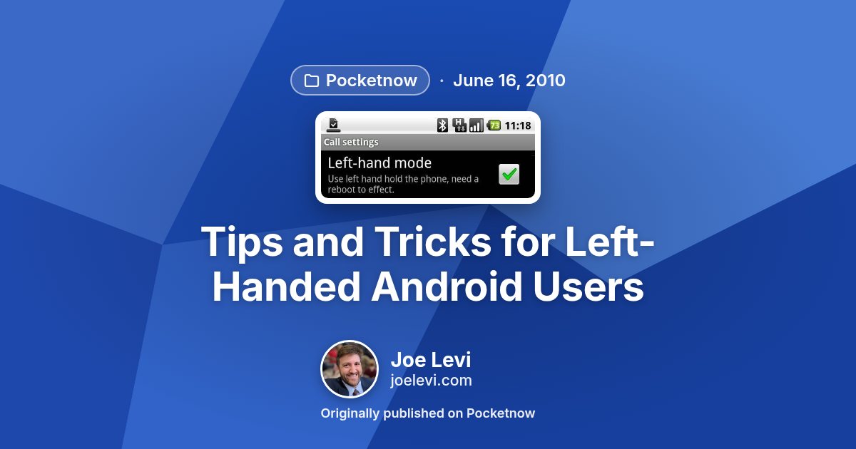 Share graphic for “Tips and Tricks for Left-Handed Android Users” by Joe Levi