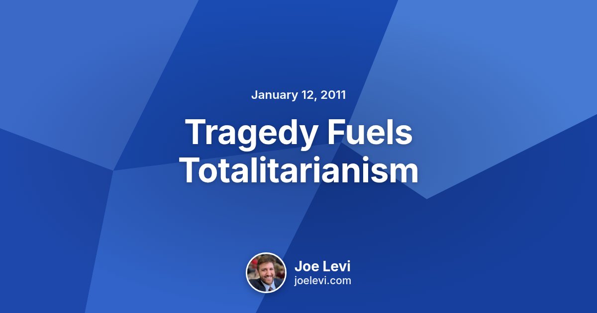 Share graphic for “Tragedy Fuels Totalitarianism” by Joe Levi