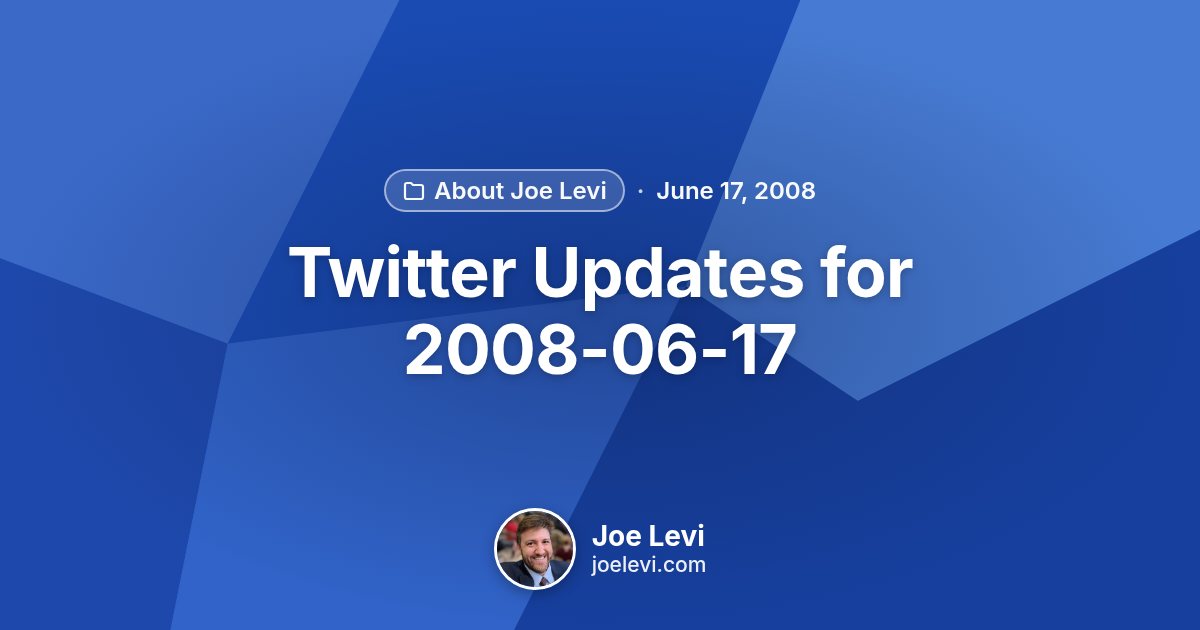 Share graphic for “Twitter Updates for 2008-06-17” by Joe Levi