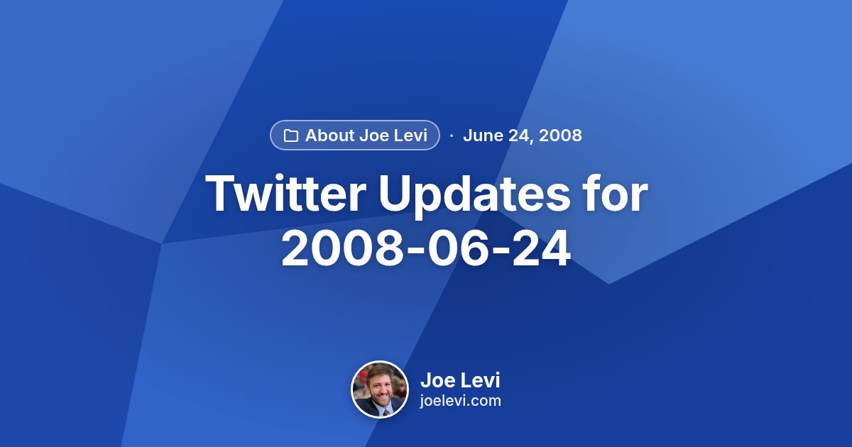 Share graphic for “Twitter Updates for 2008-06-24” by Joe Levi