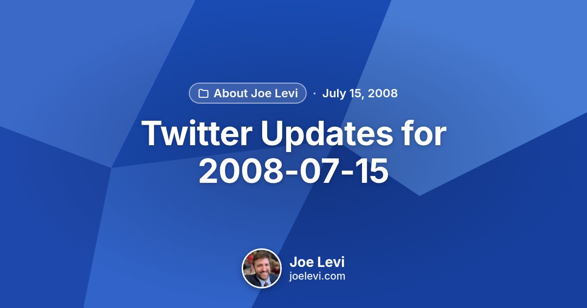 Share graphic for “Twitter Updates for 2008-07-15” by Joe Levi