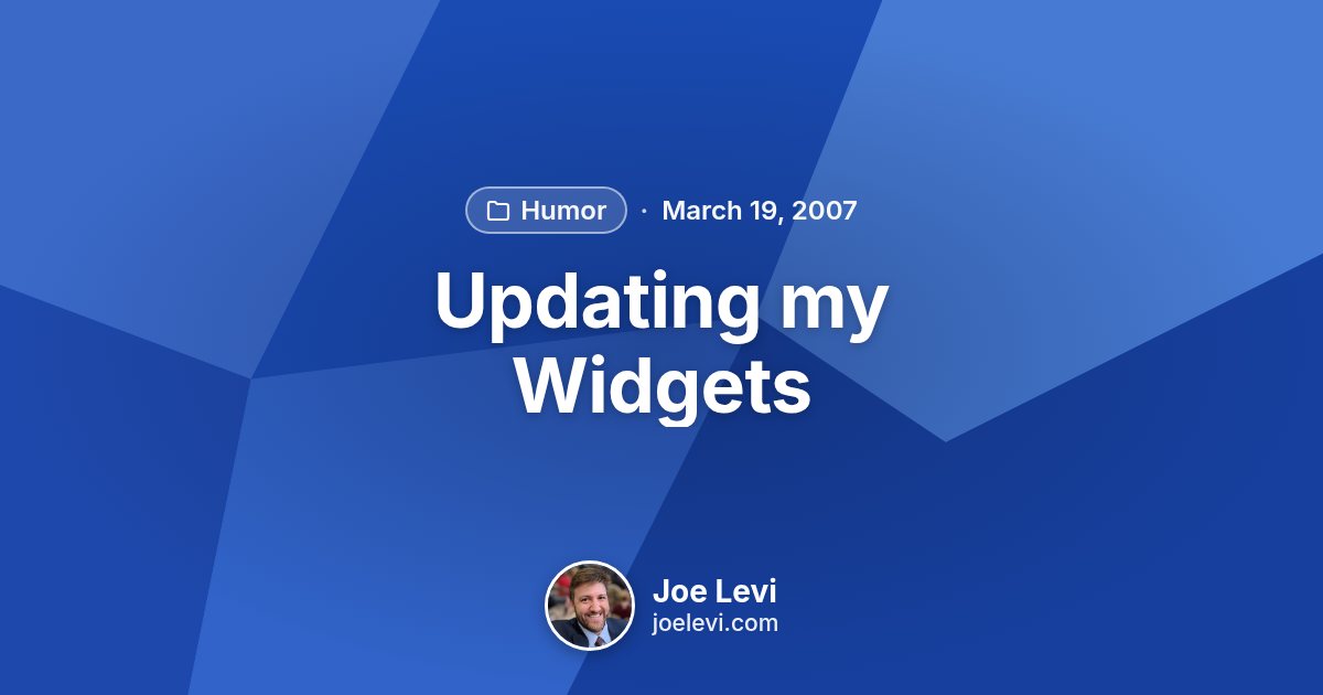 Share graphic for “Updating my Widgets” by Joe Levi