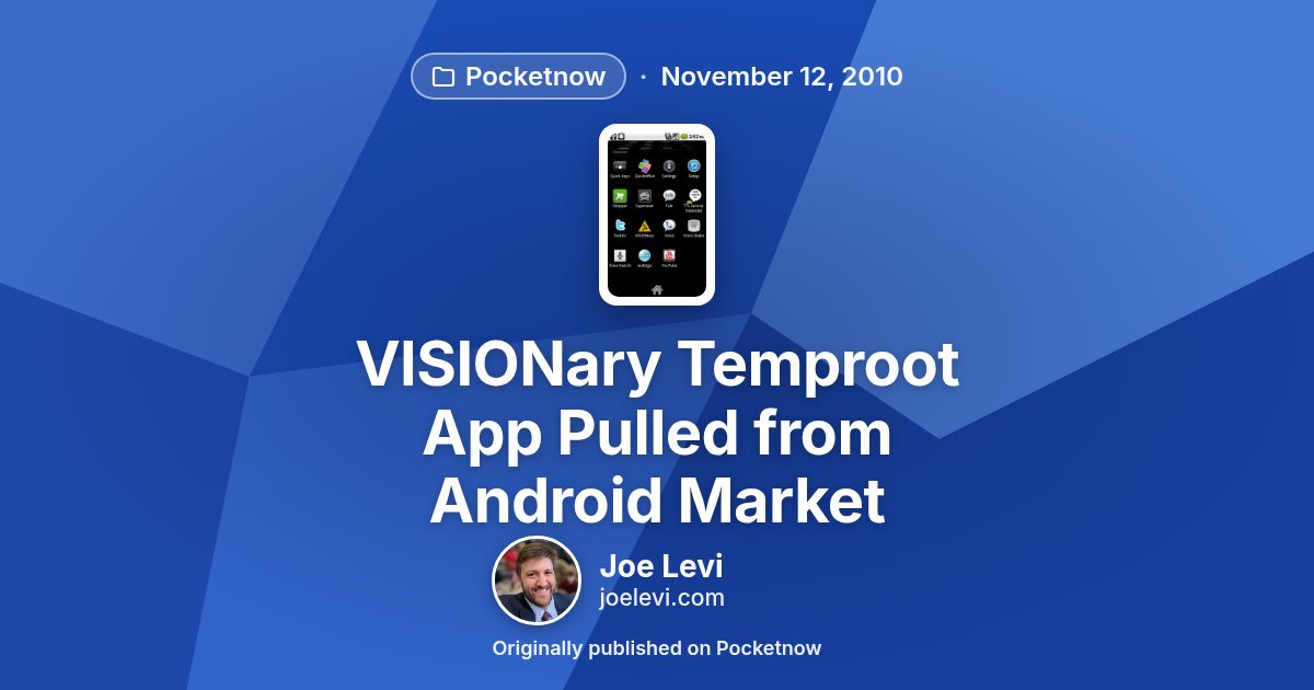 Share graphic for “VISIONary Temproot App Pulled from Android Market” by Joe Levi
