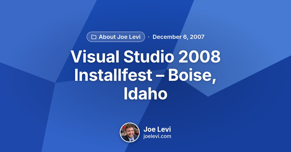 Share graphic for “Visual Studio 2008 Installfest – Boise, Idaho” by Joe Levi