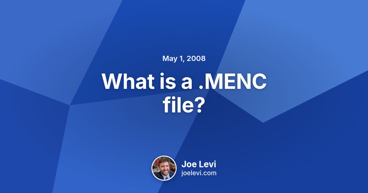 Share graphic for “What is a .MENC file?” by Joe Levi